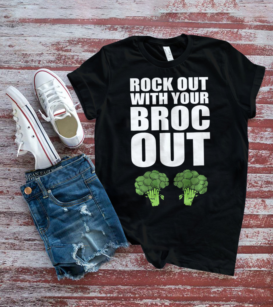 ROCK OUT WITH YOUR BROC OUT BROCCOLI T-Shirt