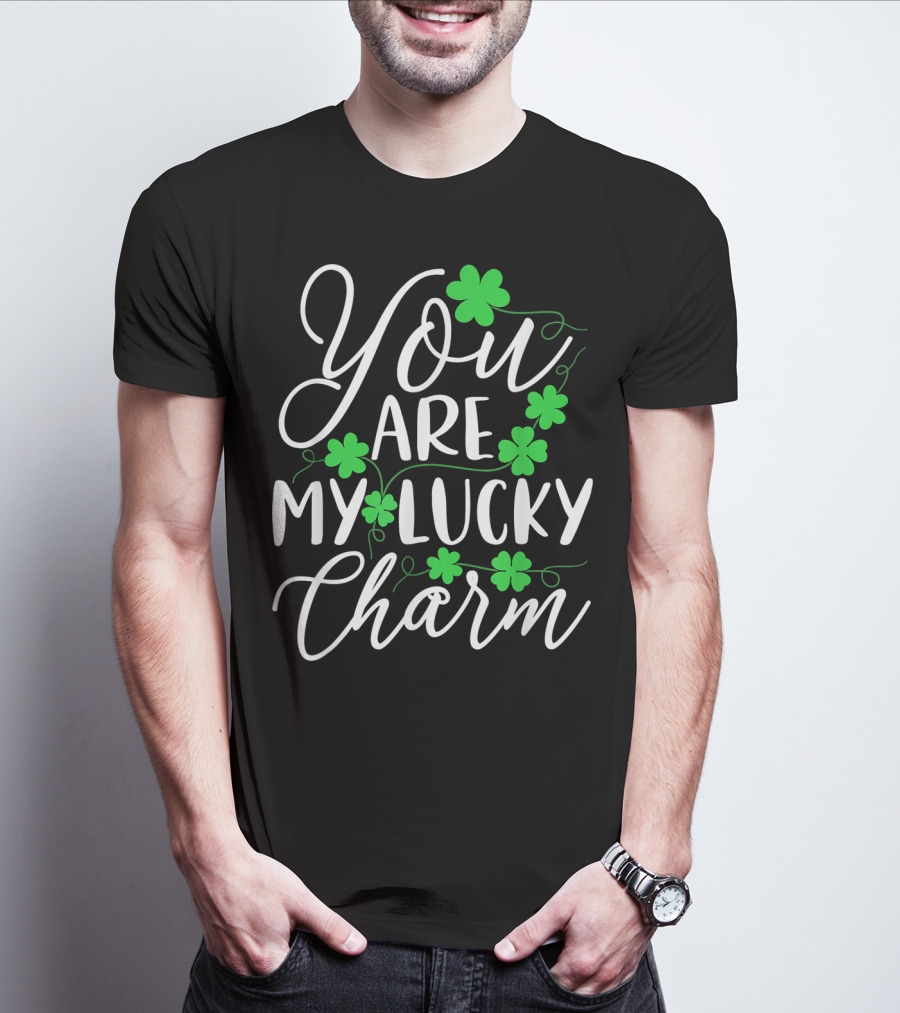 You Are My Lucky Charm St Patrick's Day T-Shirt