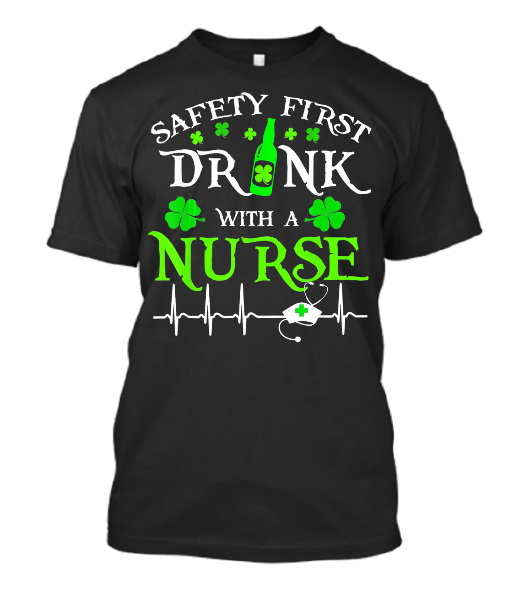 Safety First Drink With A Nurse Shamrocks Beer Bottle Heartbeat T-Shirt