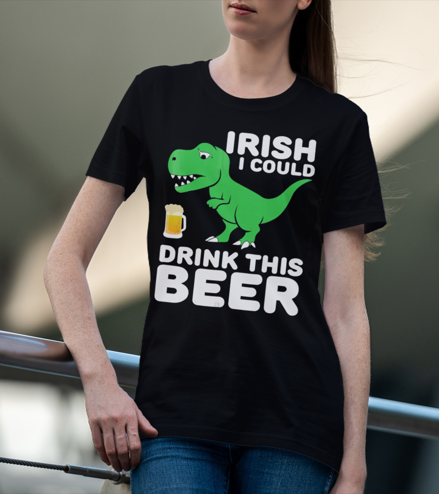 IRISH I COULD DRINK THIS BEER T-Shirt