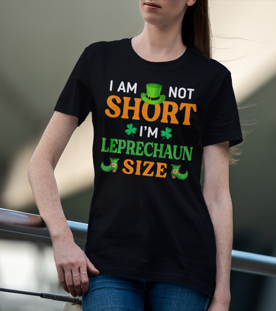 I Am Not Short I'm Leprechaun Size Patrick's Day With Shamrocks And Green Hat T-Shirt