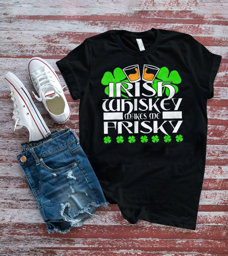 Irish Whiskey Makes Me Frisky Shamrock Glasses St Patrick's Day T-Shirt