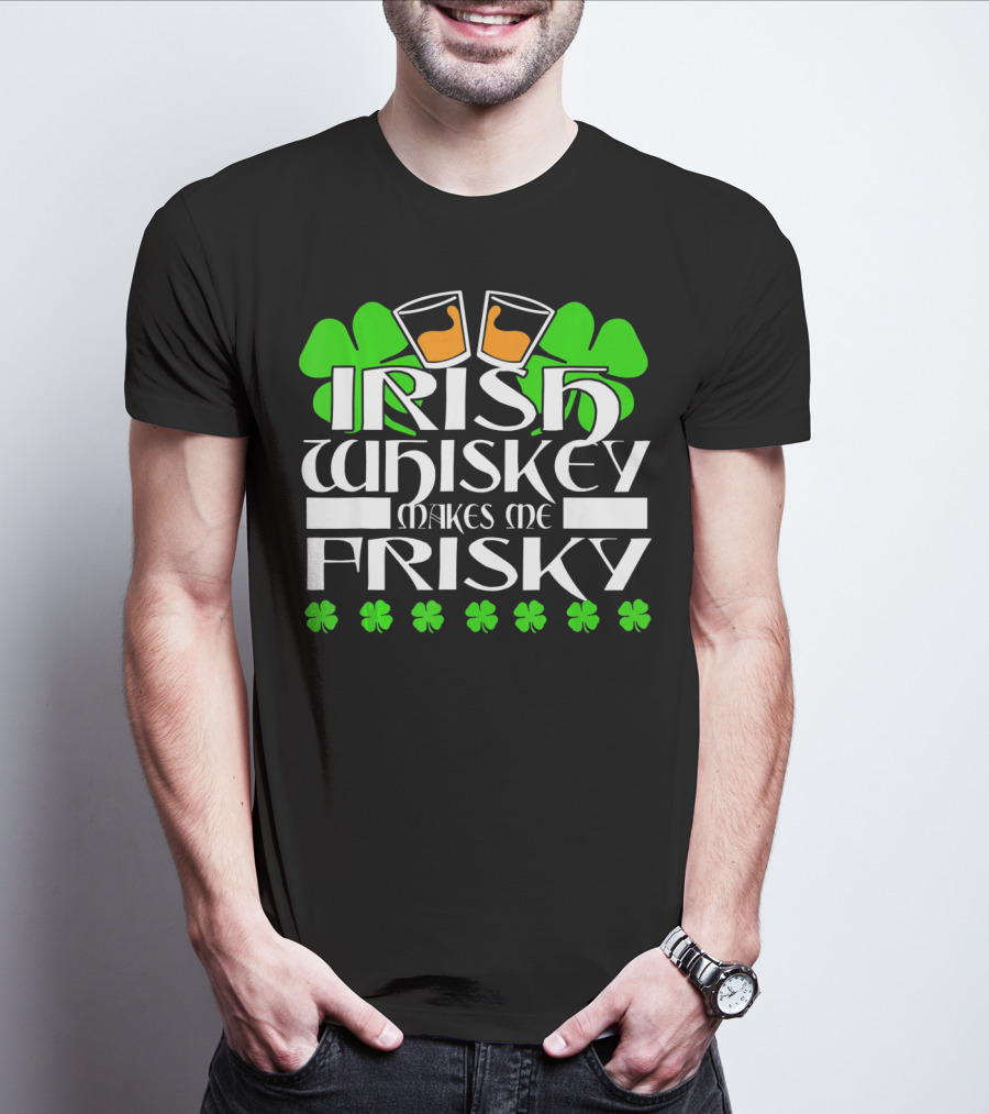 Irish Whiskey Makes Me Frisky Shamrock Glasses St Patrick's Day T-Shirt