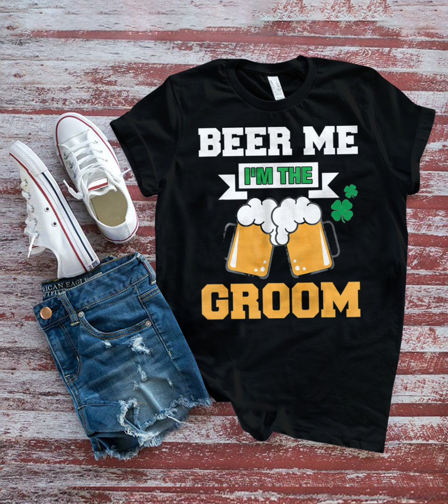 Beer Me I'm The Groom St Patrick's Day Shamrock T-Shirt