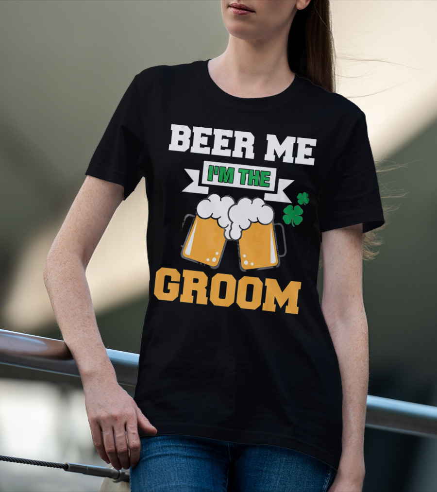 Beer Me I'm The Groom St Patrick's Day Shamrock T-Shirt