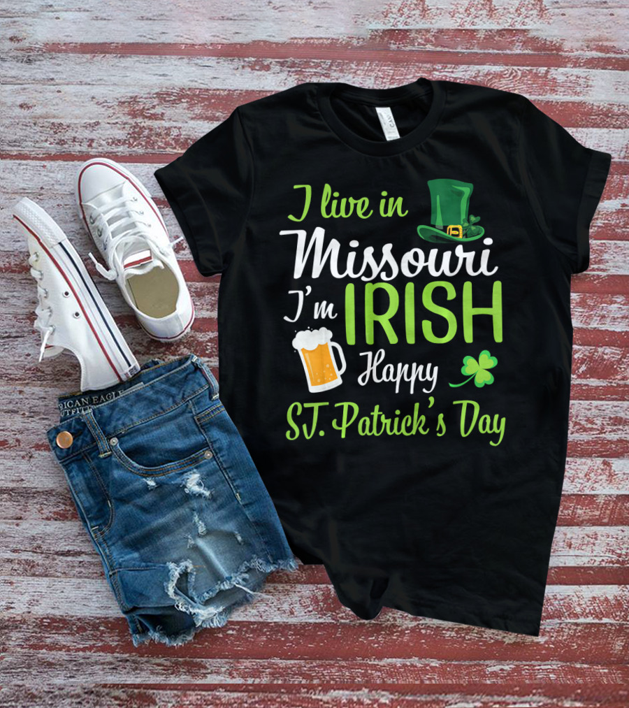 I Live In Missouri I'm Irish Happy St. Patrick's Day T-Shirt
