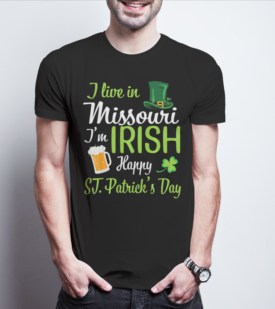 I Live In Missouri I'm Irish Happy St. Patrick's Day T-Shirt