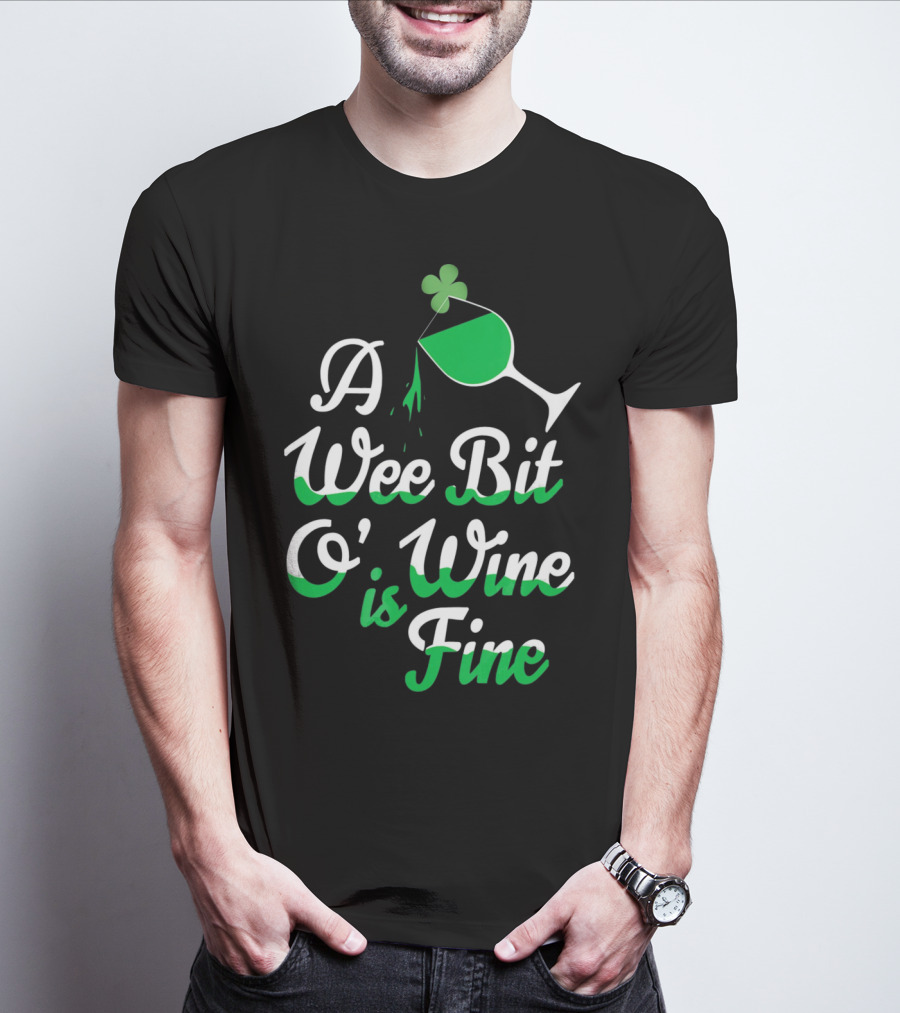 A Wee Bit O Wine Is Fine St. Patricks Shamrock Wine Glass T-Shirt