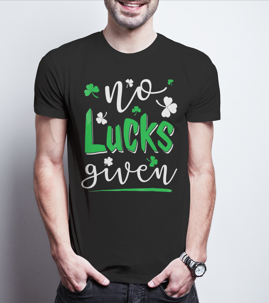 No Lucks Given Shamrock Happy T-Shirt