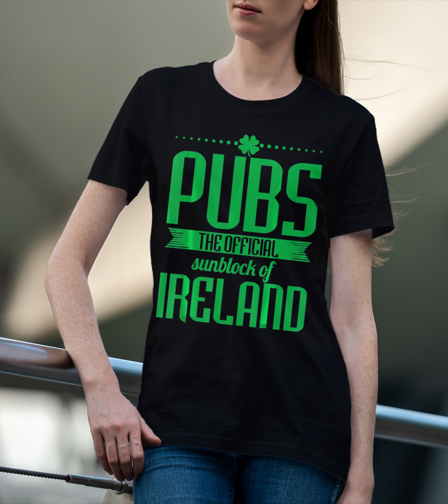 Pubs The Official Sunblock Of Ireland Humorous St. Patricks T-Shirt