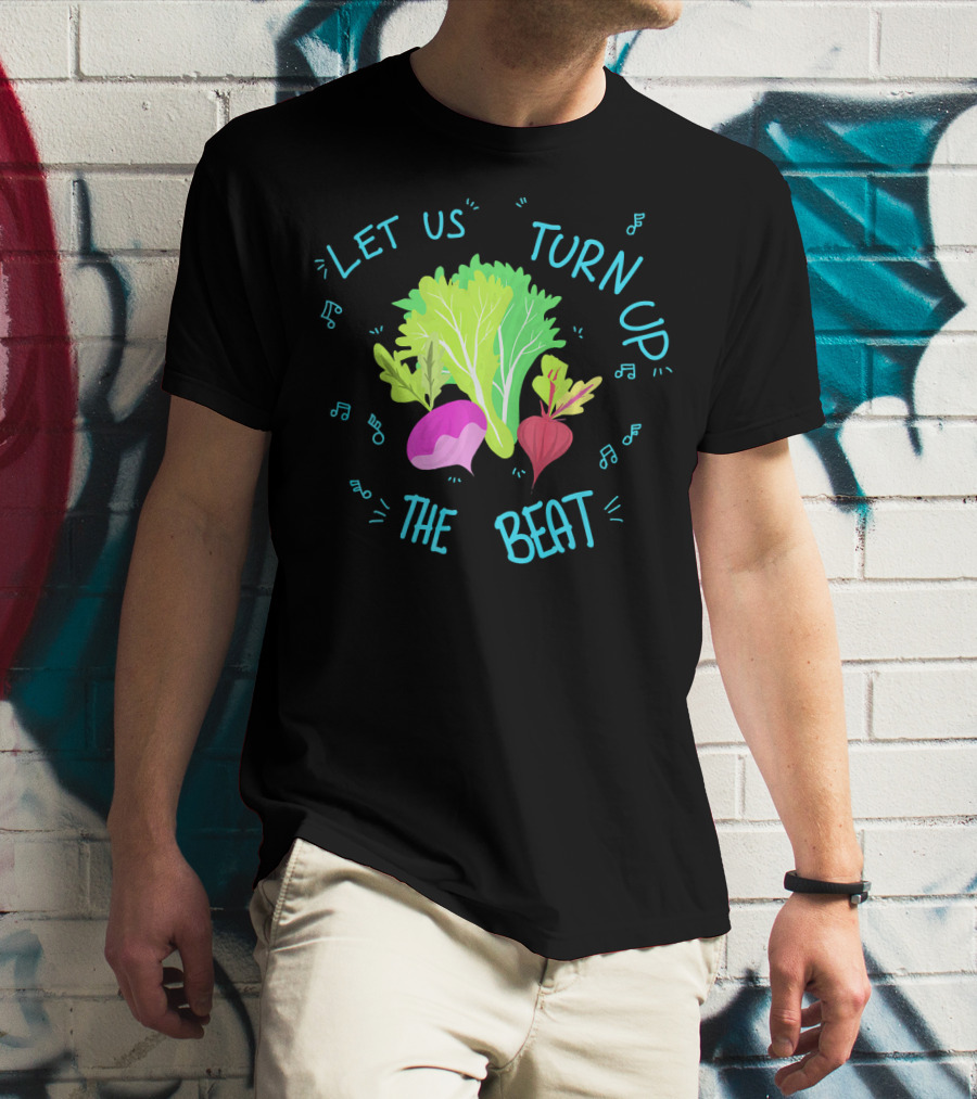 Let Us Turn Up The Beat Funny Vege Music Notes T-Shirt
