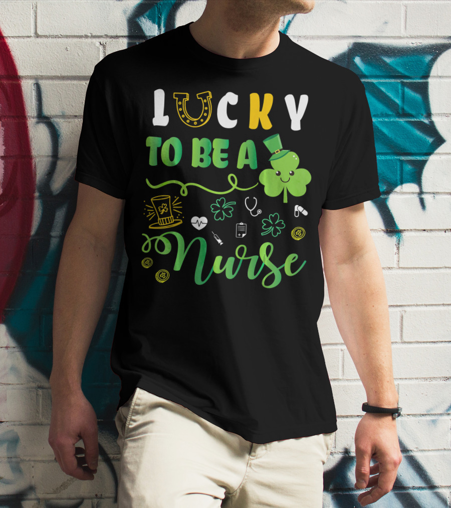 LUCKY TO BE A NURSE Happy St Patrick Shamrock Leprechaun Luc T-Shirt