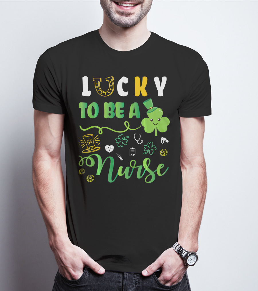 LUCKY TO BE A NURSE Happy St Patrick Shamrock Leprechaun Luc T-Shirt