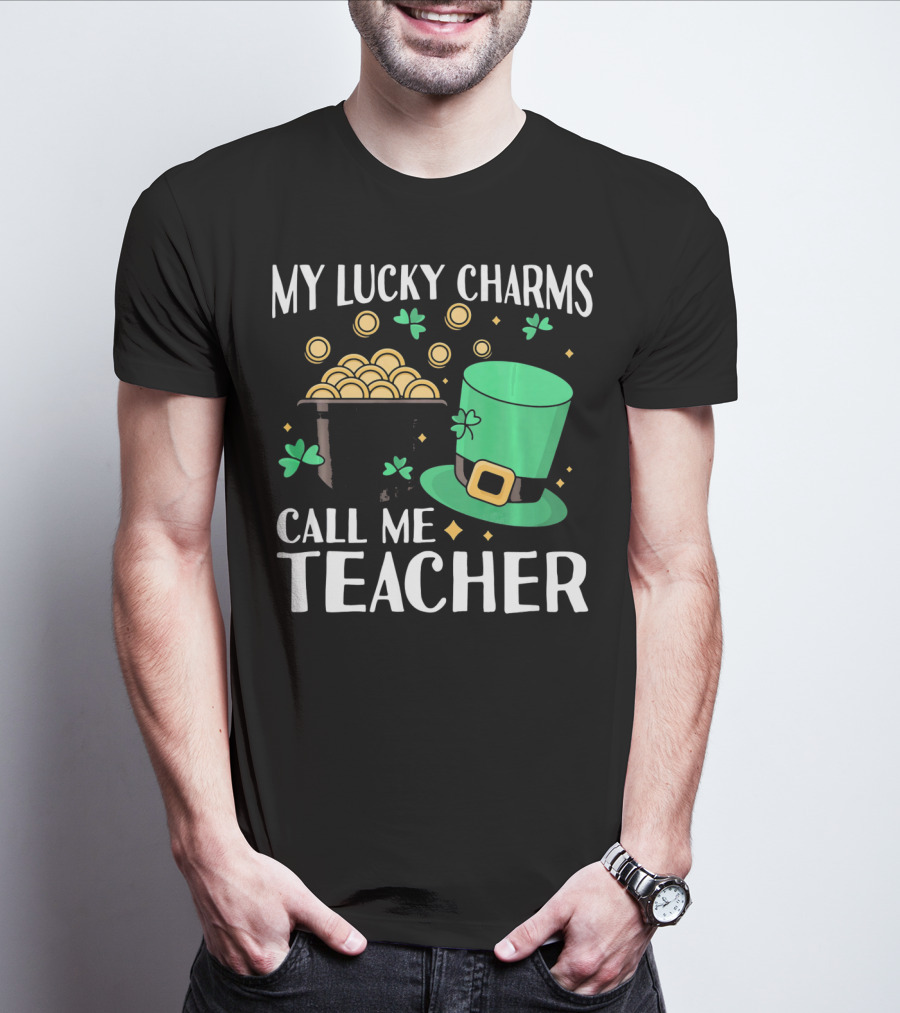 St Patricks Day My Lucky Charms Call Me Teacher T-Shirt