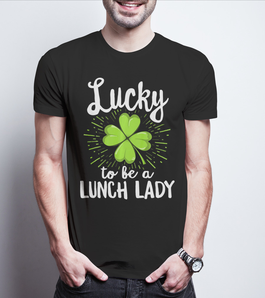 Lucky To Be A Lunch Lady Shamrock T-Shirt