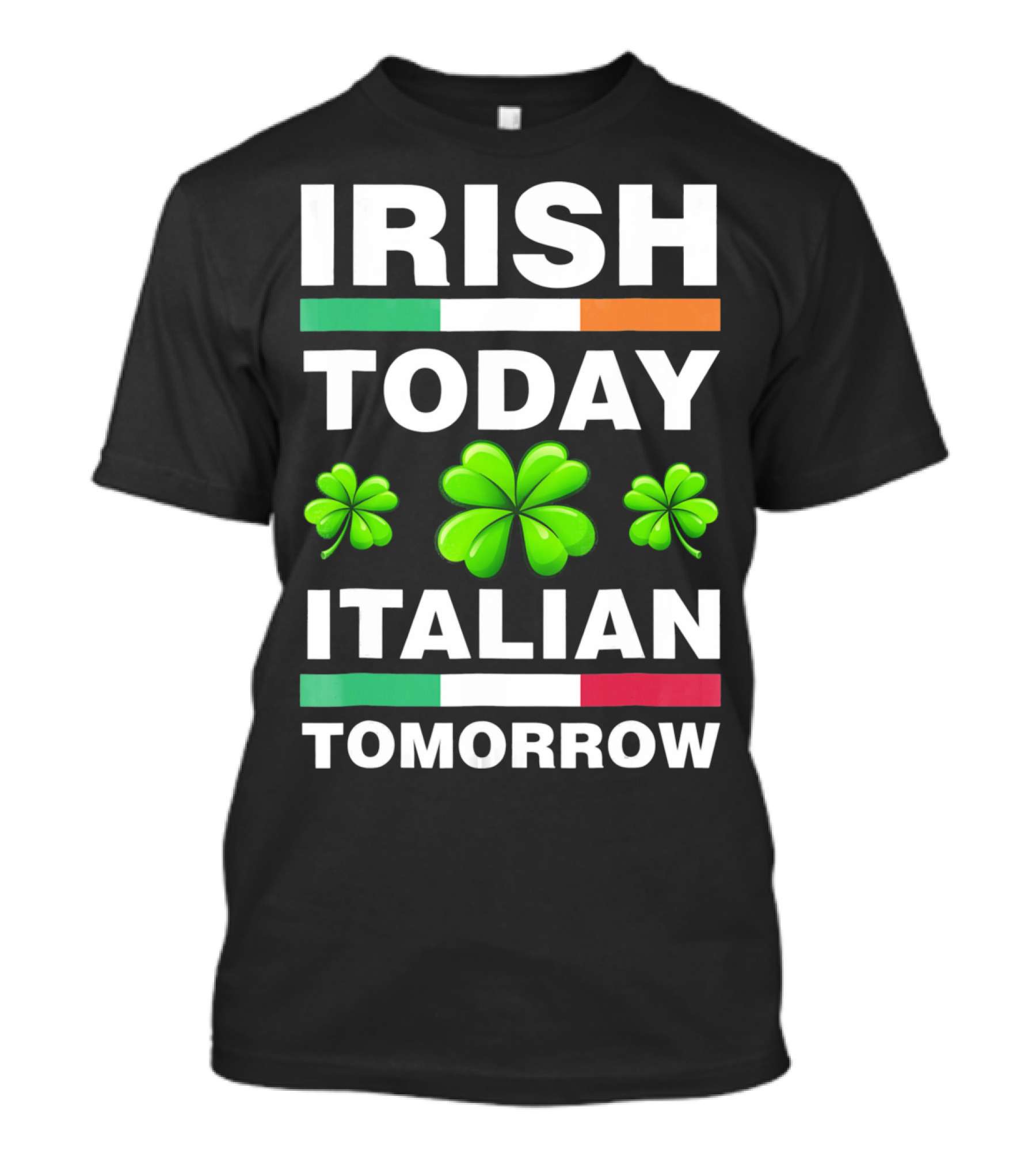Irish Today Italian Tomorrow Shamrock Flags T-Shirt