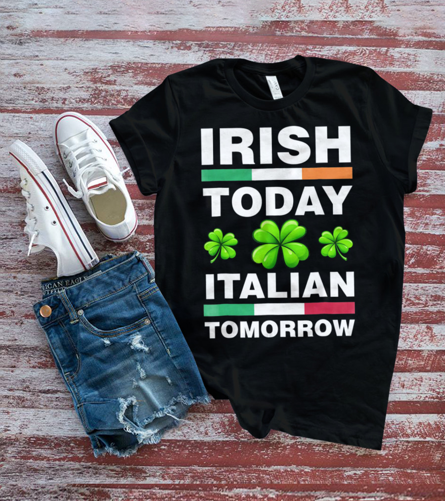 Irish Today Italian Tomorrow Shamrock Flags T-Shirt