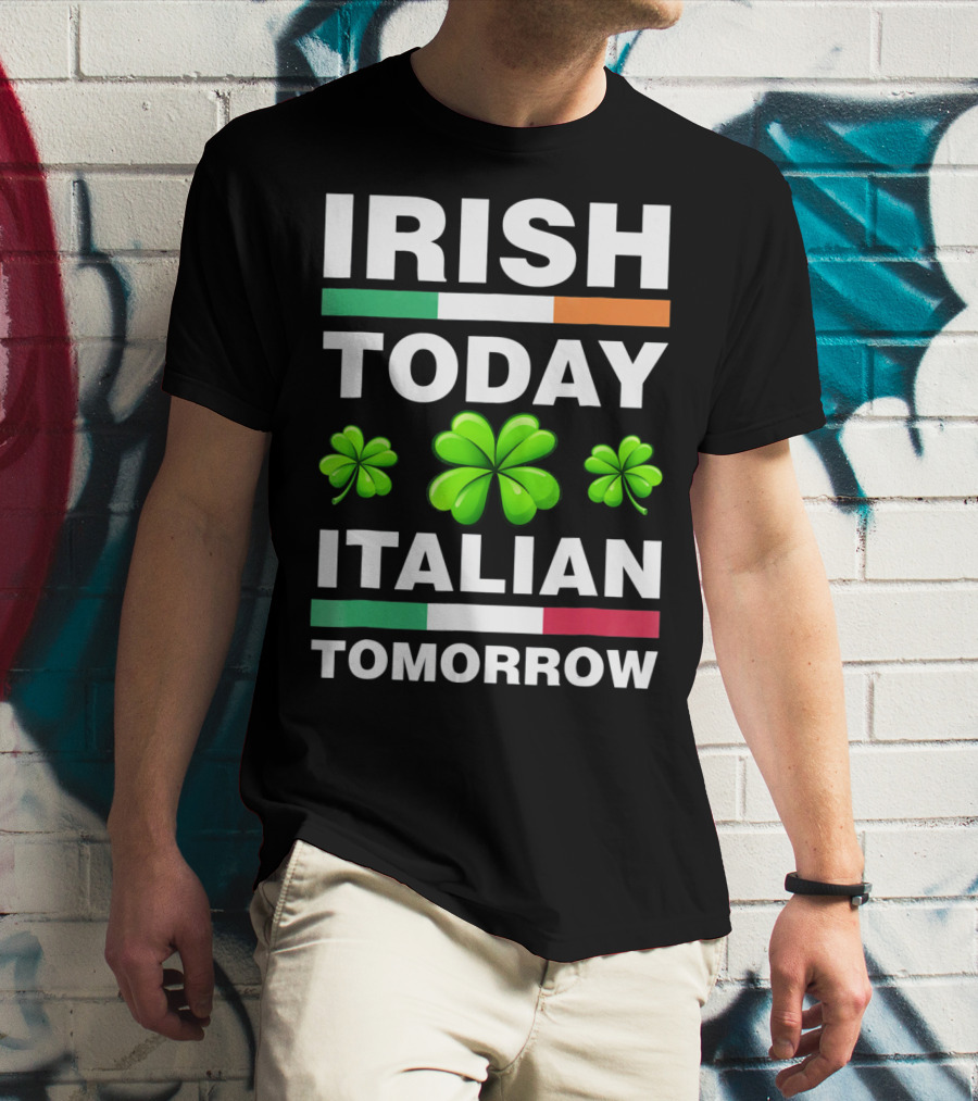 Irish Today Italian Tomorrow Shamrock Flags T-Shirt