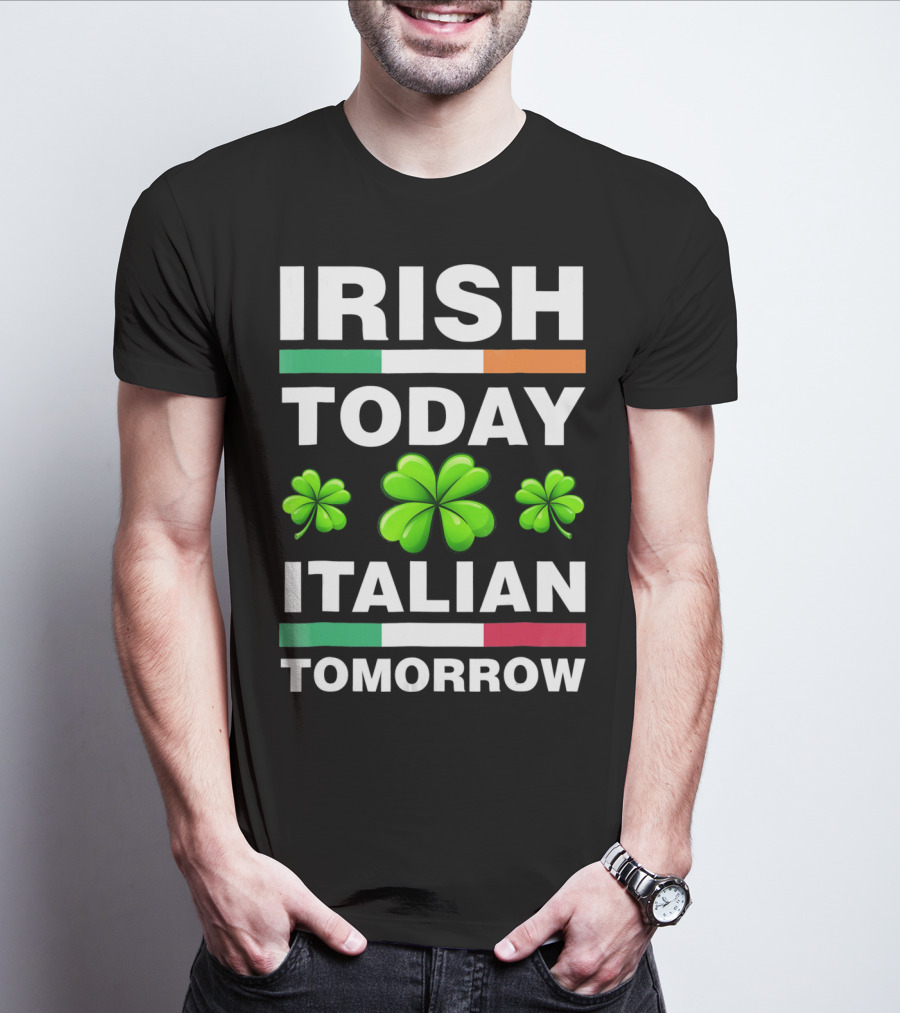 Irish Today Italian Tomorrow Shamrock Flags T-Shirt