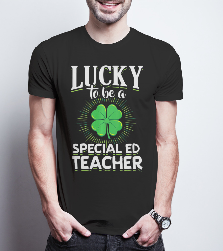 Lucky To Be A Special Ed Teacher Clover T-Shirt
