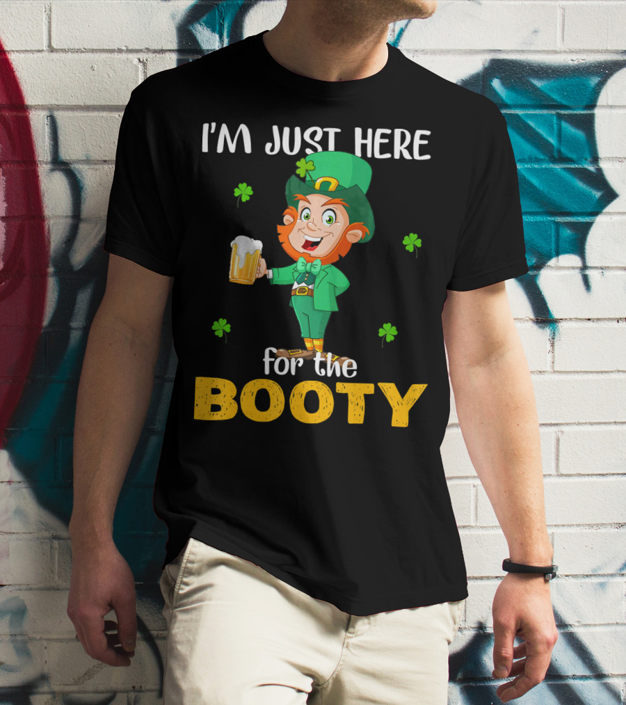 I'm Just Here For The Booty St Patrick's Day Leprechaun T-Shirt