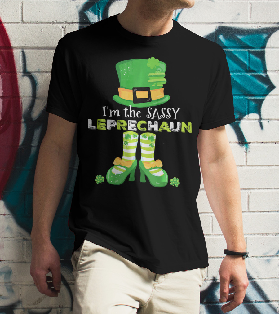 I'm The Sassy Leprechaun With Fun Clovers T-Shirt