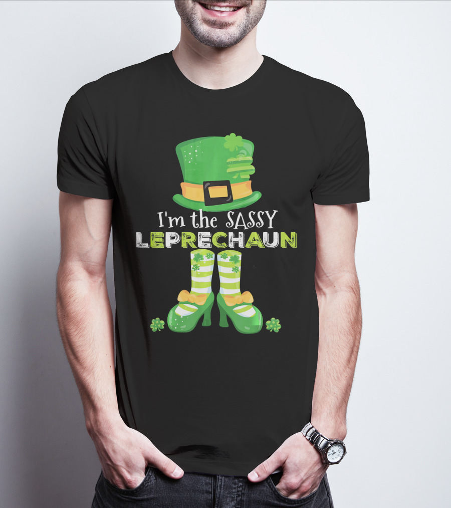 I'm The Sassy Leprechaun With Fun Clovers T-Shirt