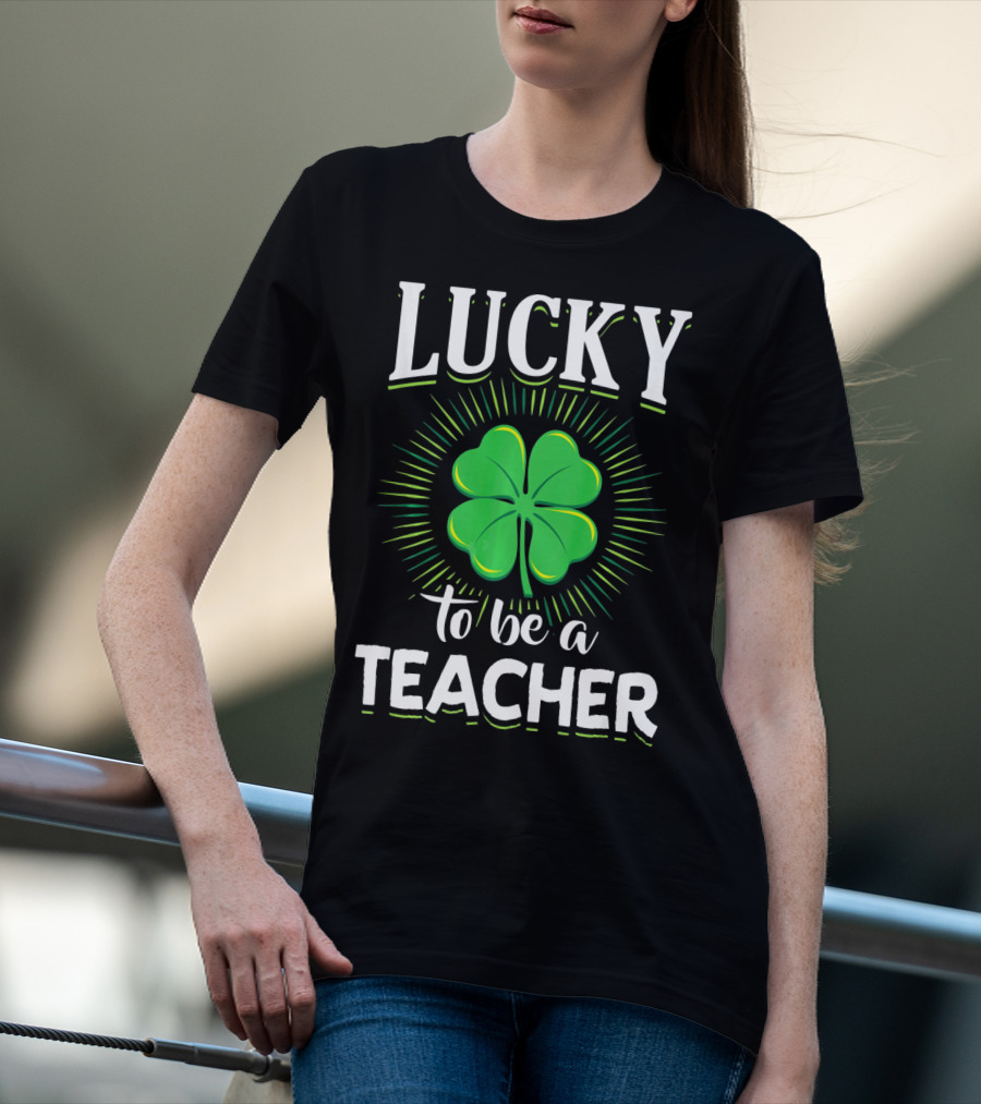 Lucky To Be A Teacher Green Clover T-Shirt