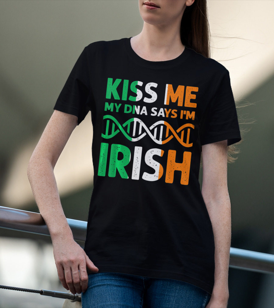 Kiss Me My DNA Says I'm Irish T-Shirt