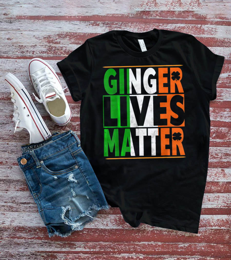 Ginger Lives Matter Funny St Patricks Irish Colors Shamrock T-Shirt
