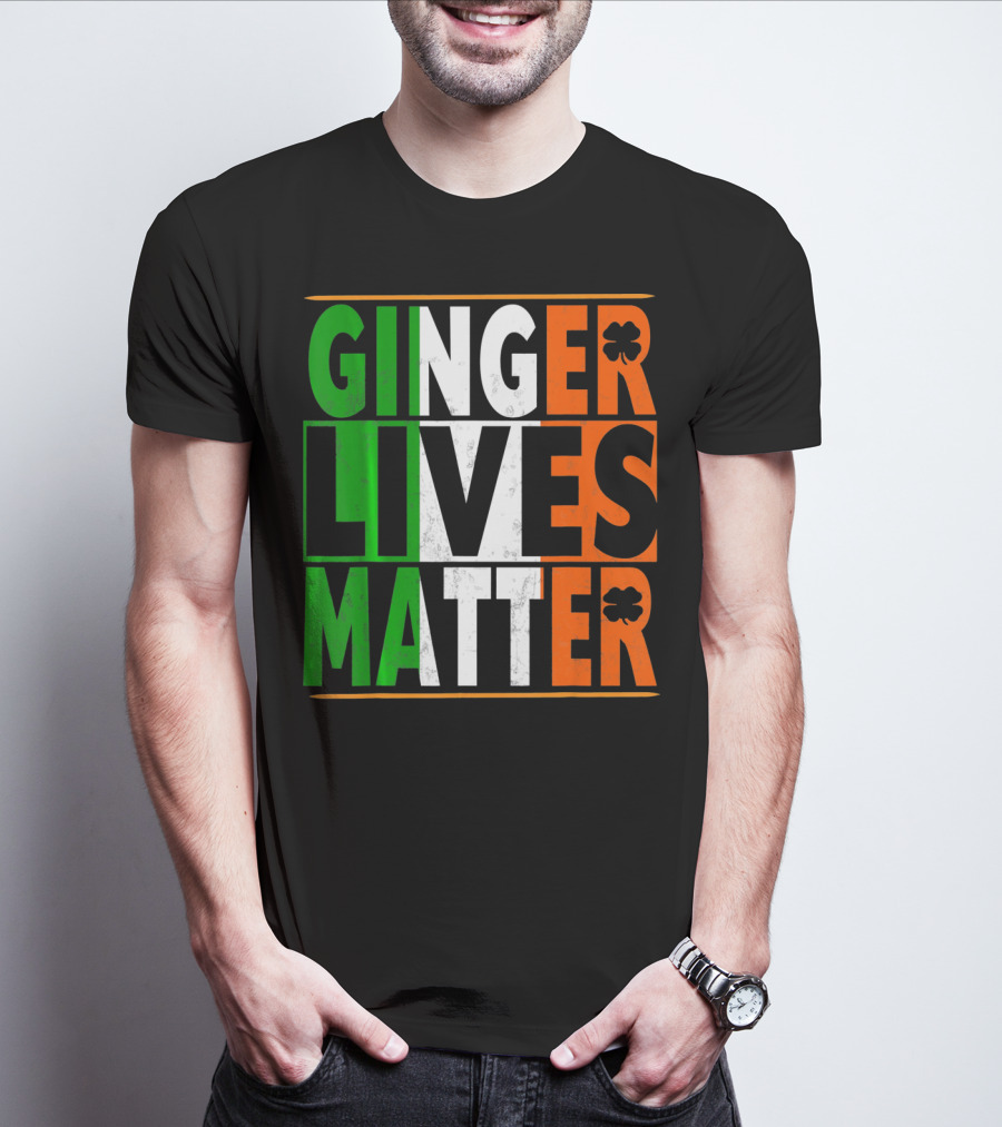 Ginger Lives Matter Funny St Patricks Irish Colors Shamrock T-Shirt