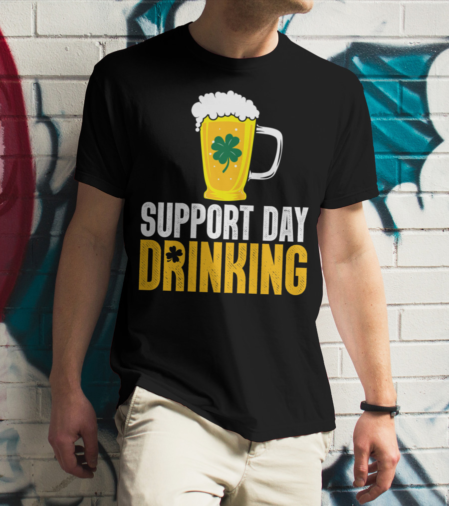 Support Day Drinking Beer Mug With Shamrock T-Shirt