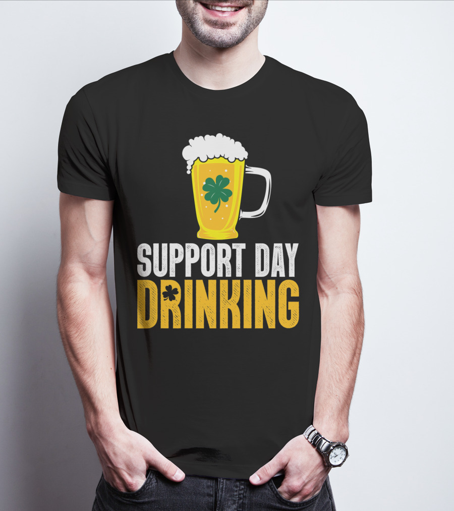 Support Day Drinking Beer Mug With Shamrock T-Shirt