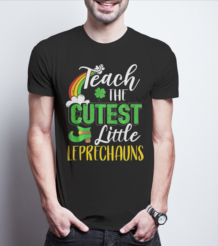 Teach The Cutest Little Leprechauns St. Patricks T-Shirt