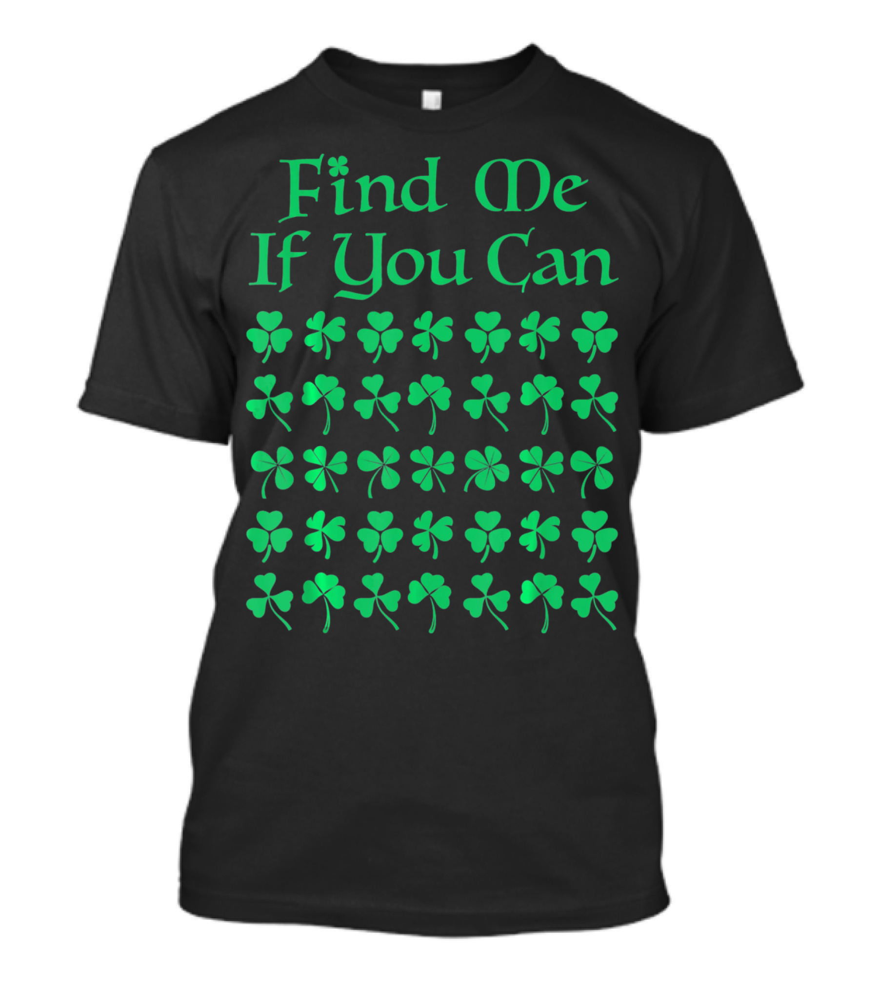 Find Me If You Can St. Patrick's Day Four Leaf Clover T-Shirt