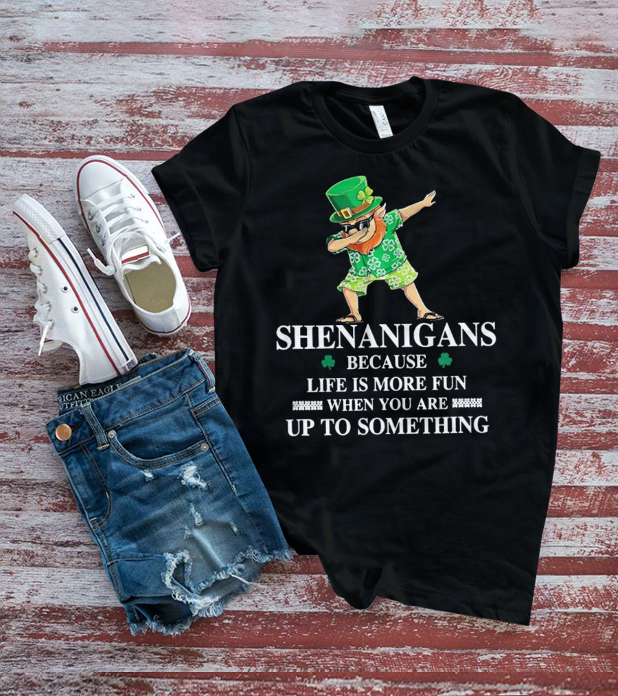 Shenanigans Leprechaun Fun Up To Something Irish St PatrickS Day T-Shirt