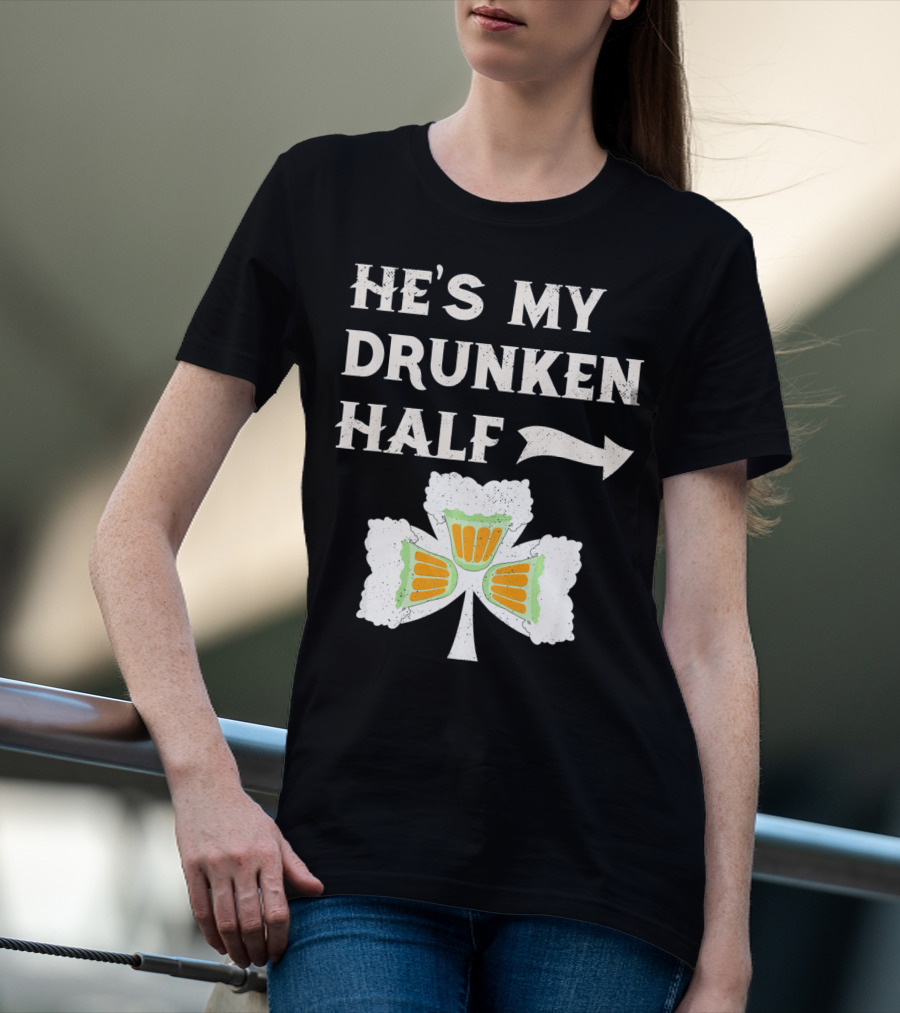 St Patricks Day He's My Drunken Half Shamrock Beer Ireland T-Shirt