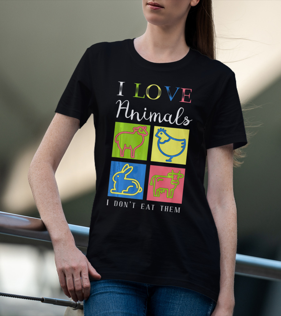 I Love Animals I Don't Eat Them Sheep Chicken Rabbit Cow Funny Veg T-Shirt