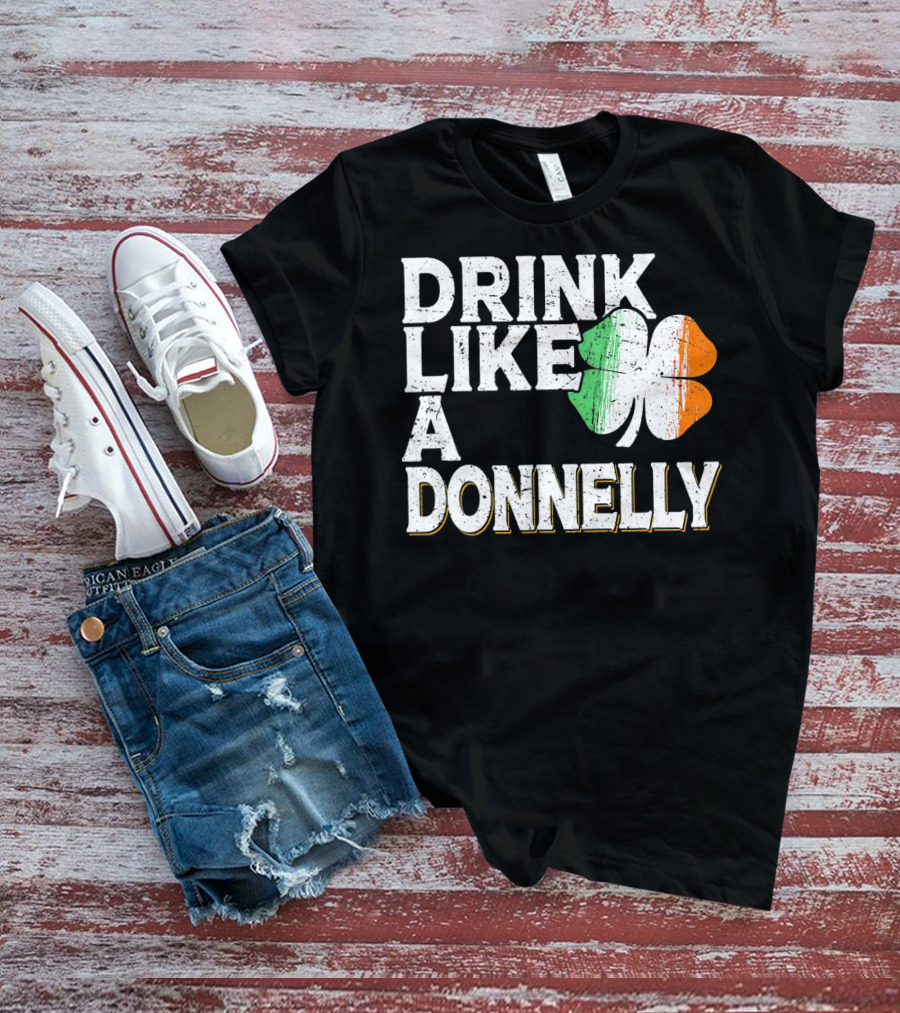 Drink Like A Donnelly Irish Flag Shamrock St Patrick's Day T-Shirt