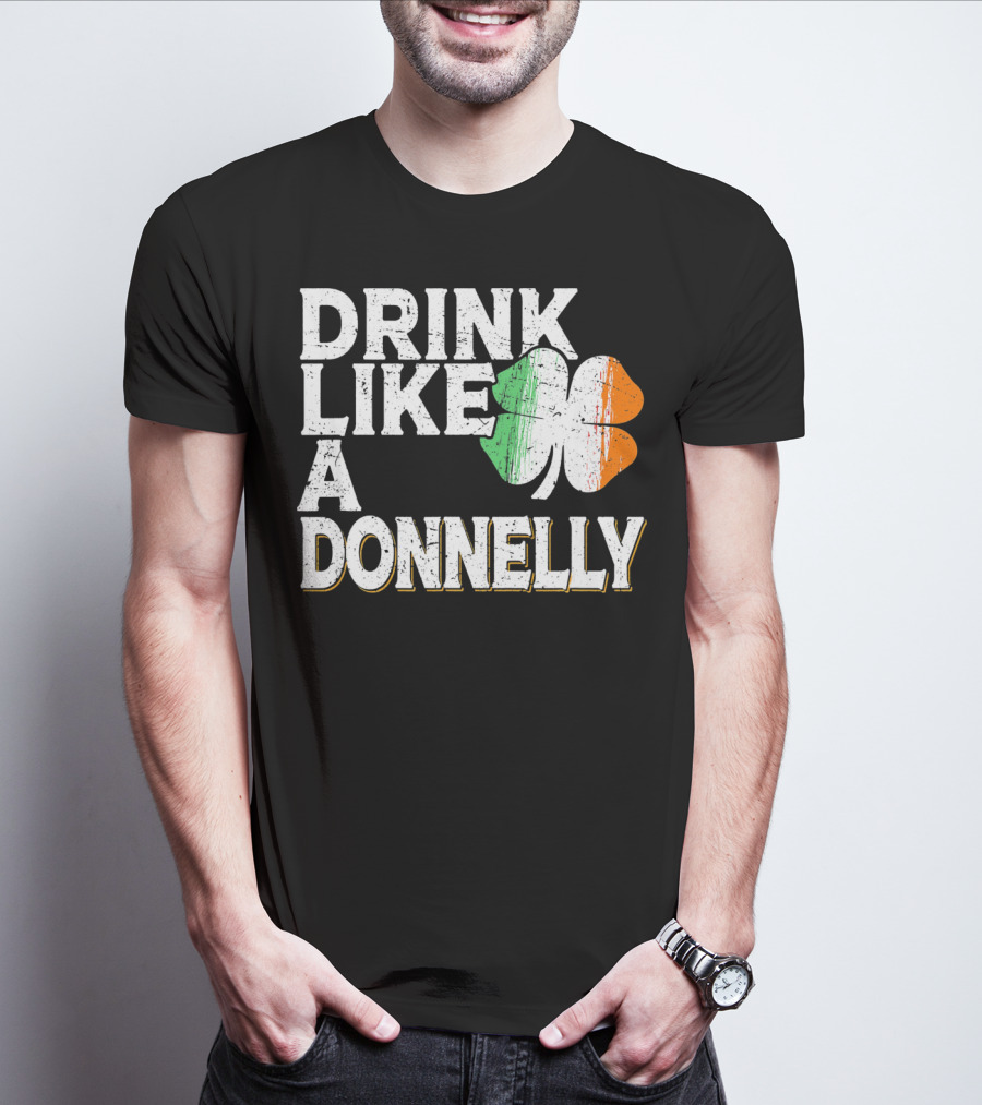 Drink Like A Donnelly Irish Flag Shamrock St Patrick's Day T-Shirt