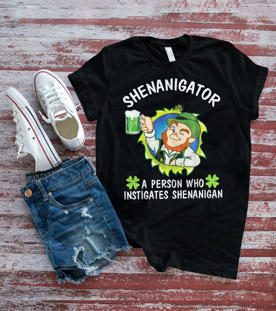 Shenanigator Leprechaun A Person Who Instigates Shenanigan Drink Beer T-Shirt