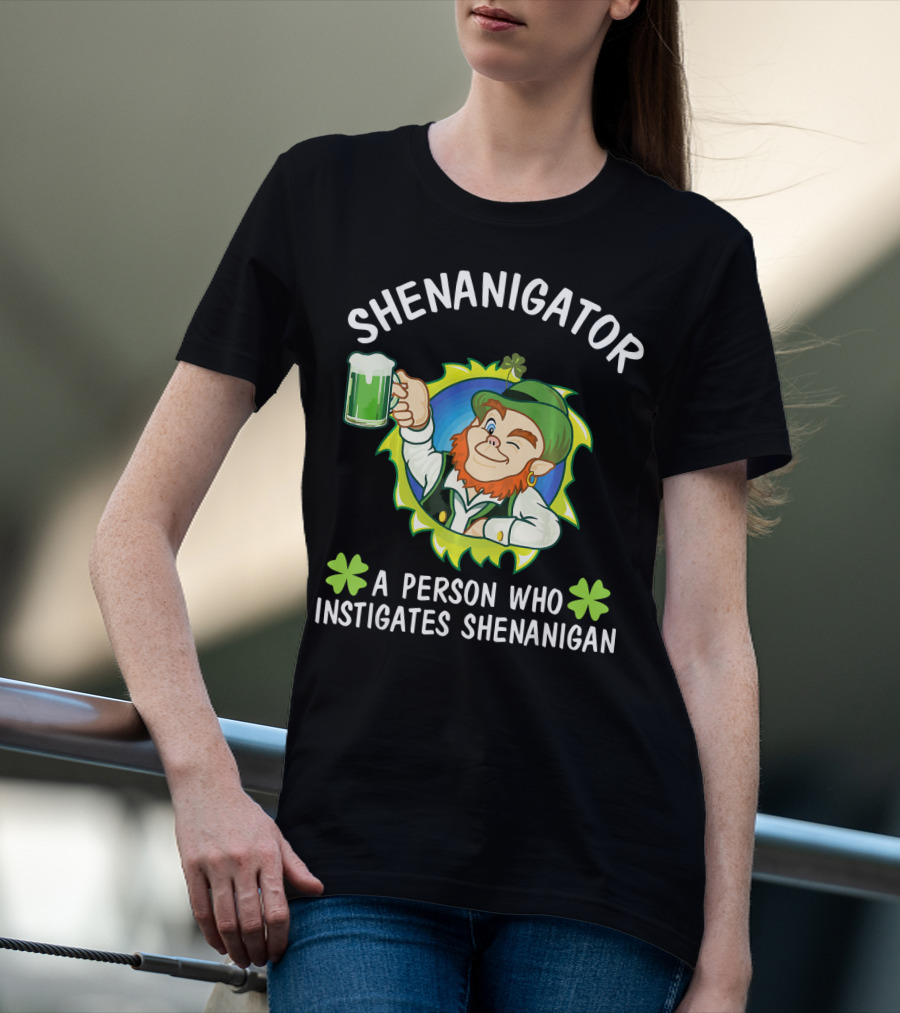 Shenanigator Leprechaun A Person Who Instigates Shenanigan Drink Beer T-Shirt