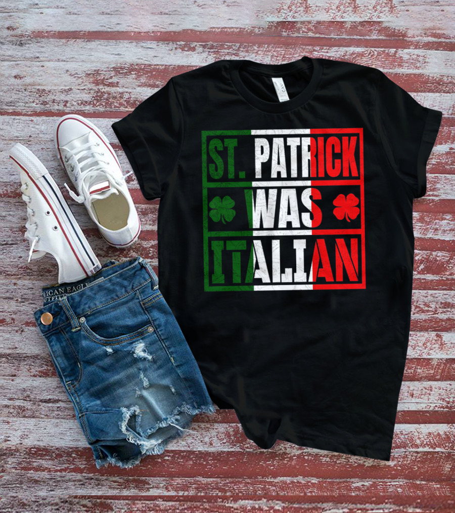 St. Patrick Was Italian Shamrock Irish Italian Flag Colors Clover T-Shirt