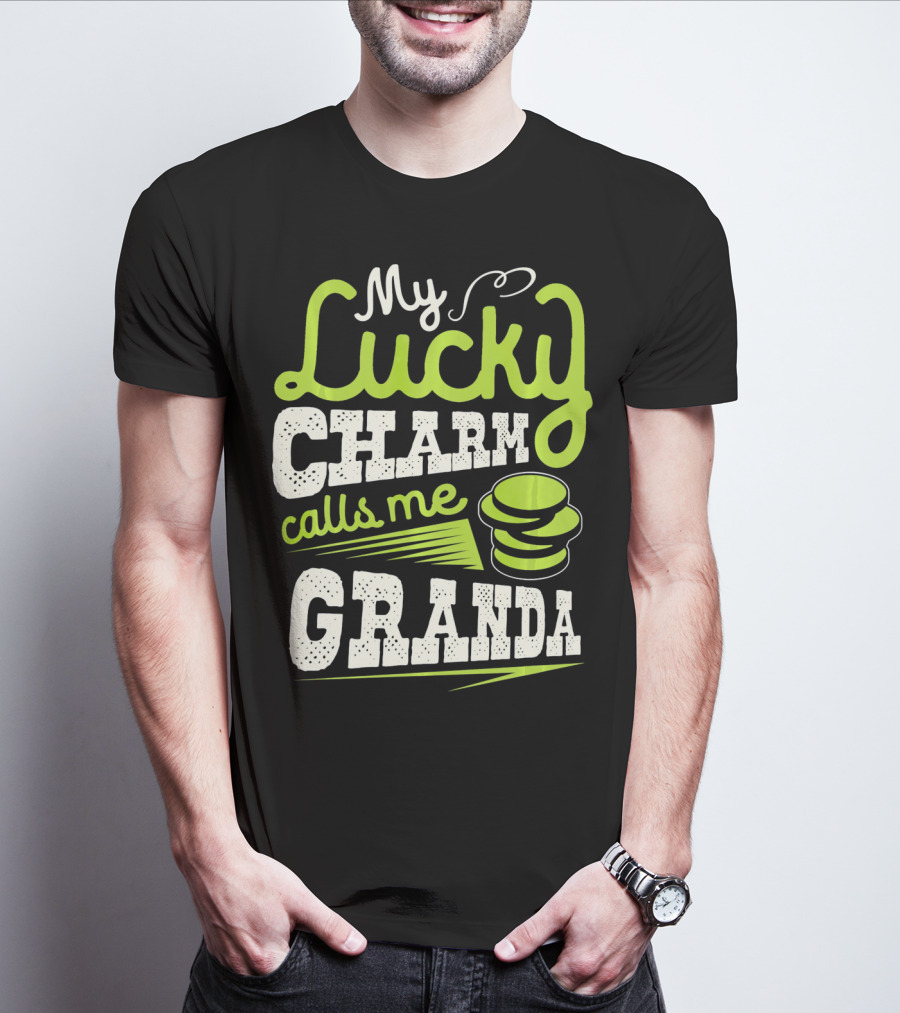 My Lucky Charm Calls Me Granda T-Shirt