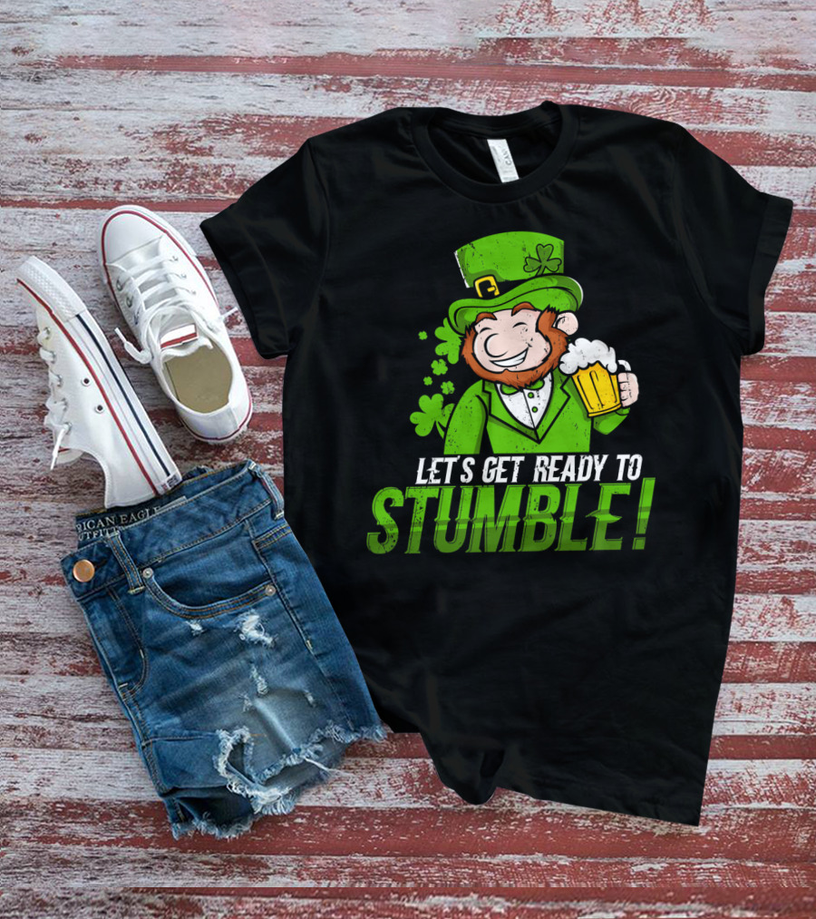 LETS GET READY TO STUMBLE ST PATRICK'S DAY LEPRECHAUN BEER T-Shirt