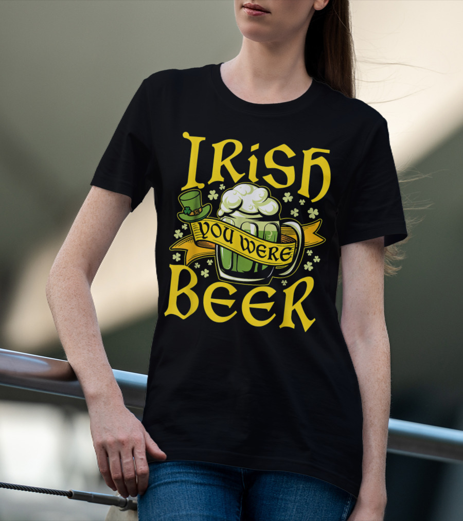 Irish You Were Beer St. Patricks Mug And Hat With Shamrocks T-Shirt