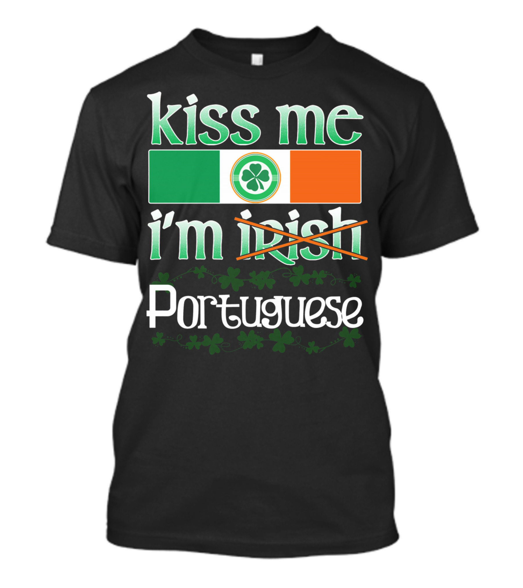 Kiss Me I'm Portuguese St Patricks Day Shamrock Flag T-Shirt