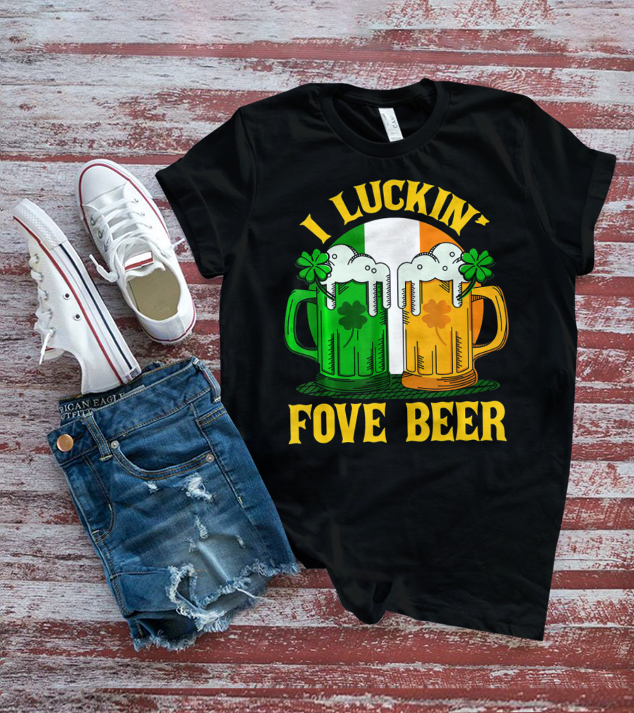 I Luckin Fove Beer Funny Irish St Paddys Mug Design Irish Flag T-Shirt