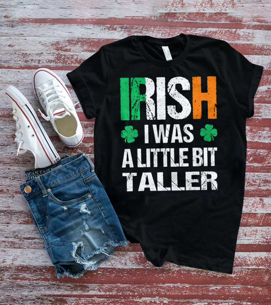 IRISH I Was A Little Bit Taller Shamrock Green White Orange T-Shirt