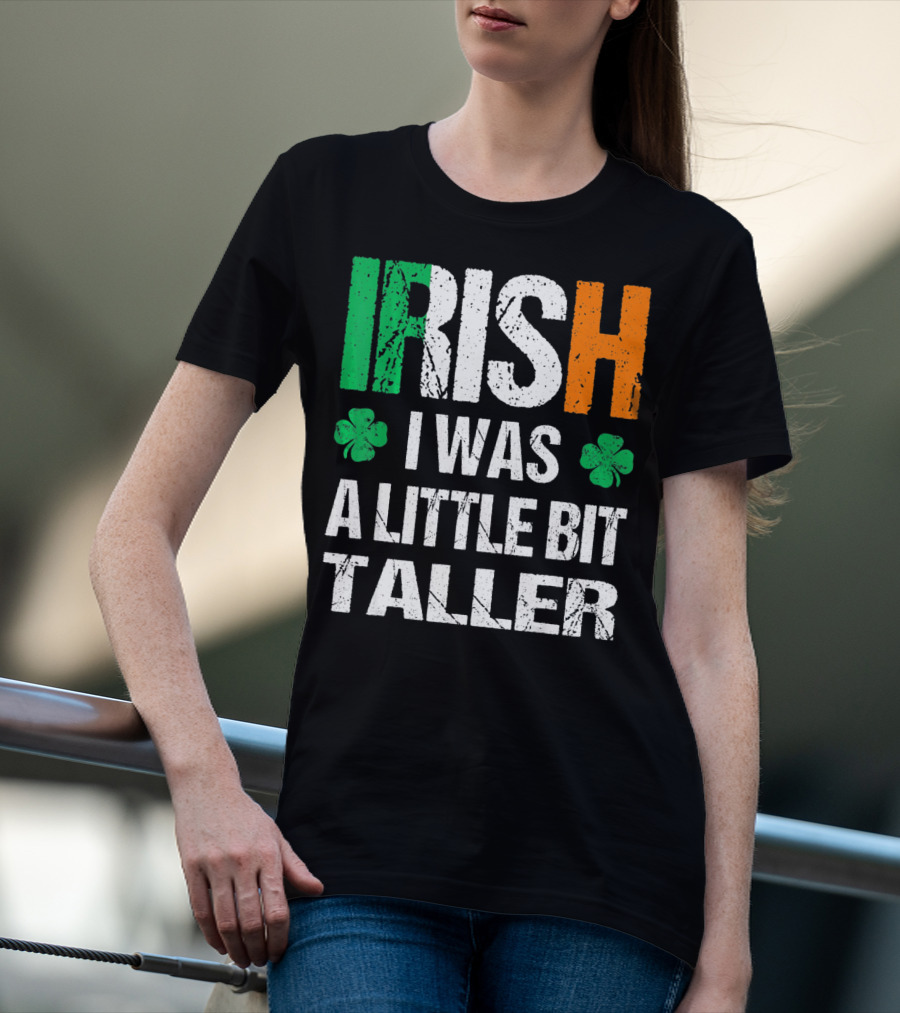 IRISH I Was A Little Bit Taller Shamrock Green White Orange T-Shirt